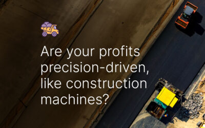 Are your profits precision-driven, like construction machines?