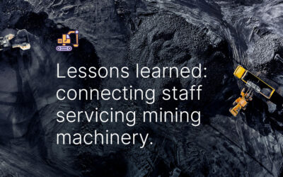 Lessons learned: connecting staff servicing mining machinery.